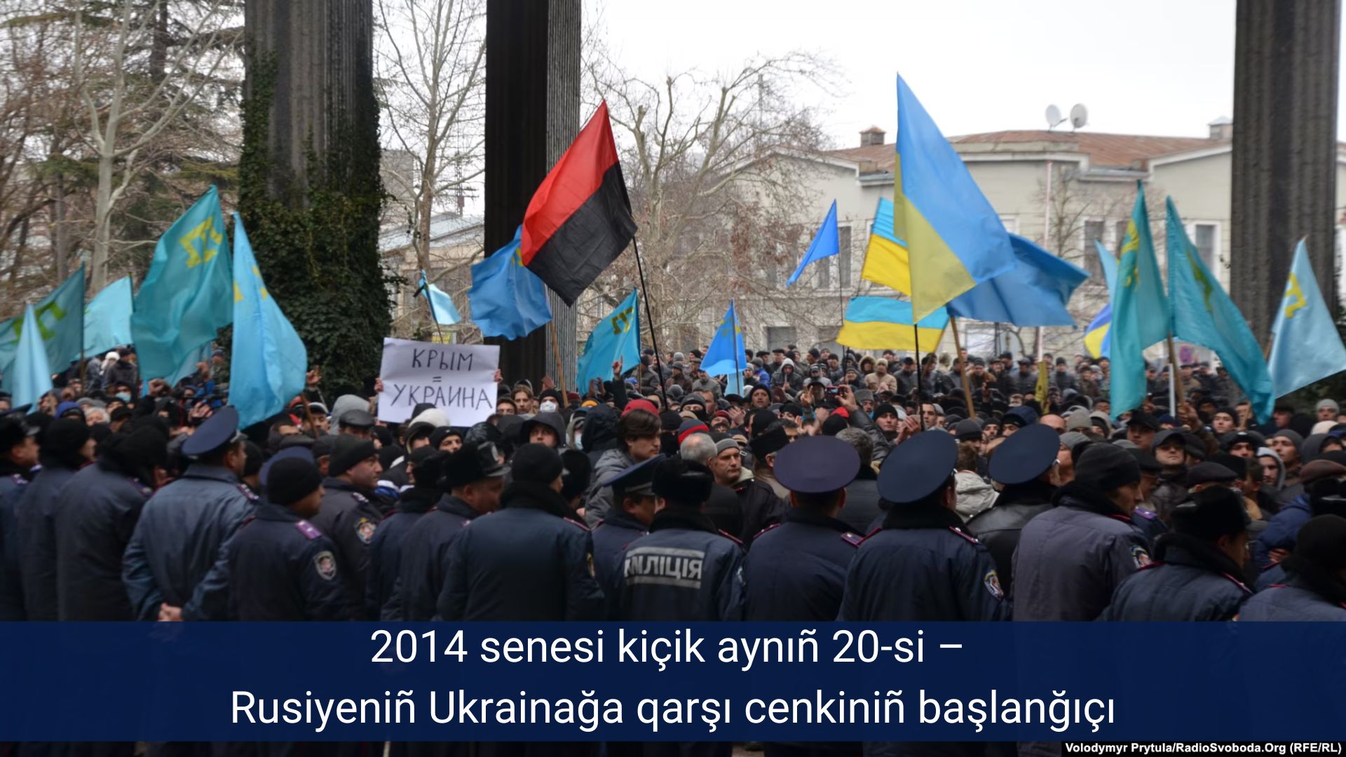 2014 senesi kiçik aynıñ 20-si – Rusiyeniñ Ukrainağa qarşı cenkiniñ başlanğıçı