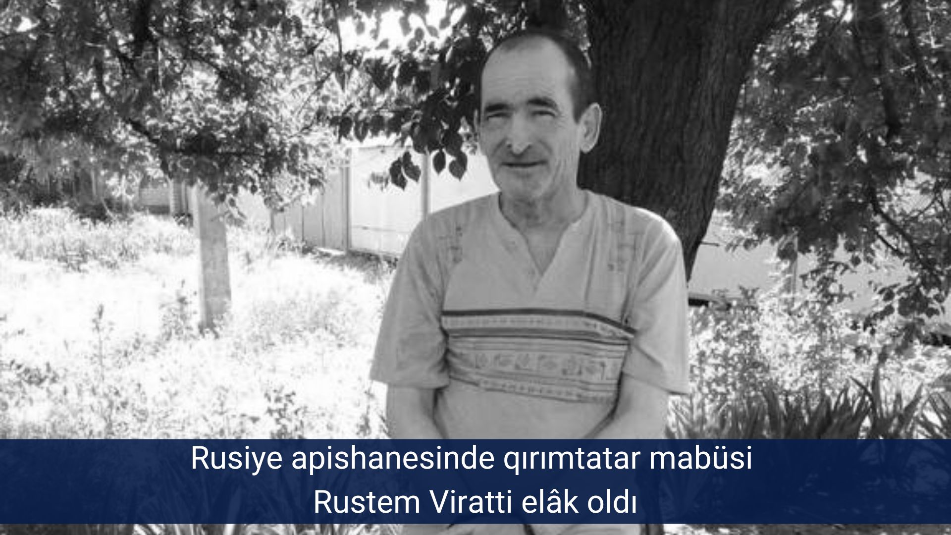 Rusiye apishanesinde qırımtatar mabüsi Rustem Viratti elâk oldı