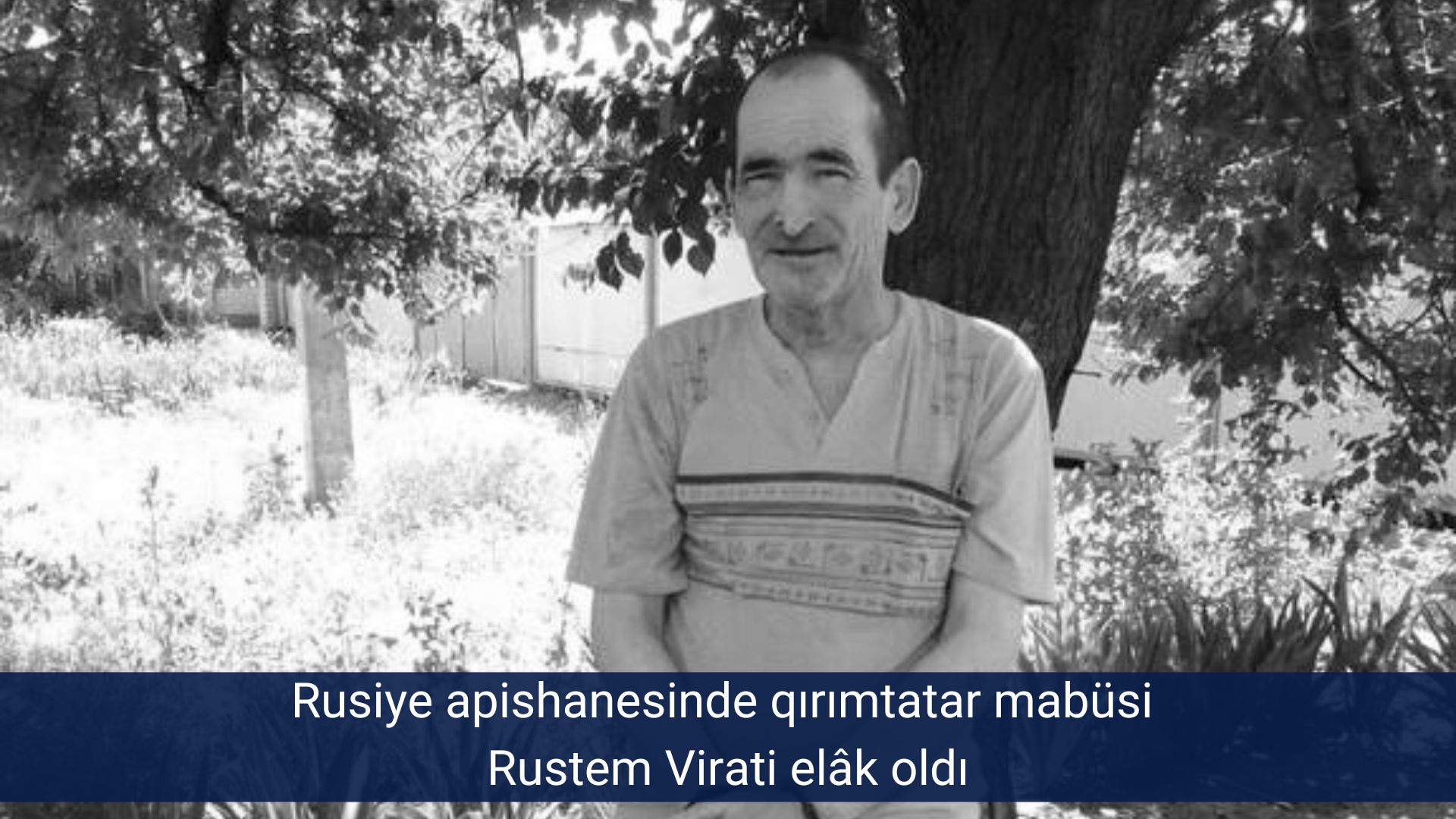 Rusiye apishanesinde qırımtatar mabüsi Rustem Virati elâk oldı