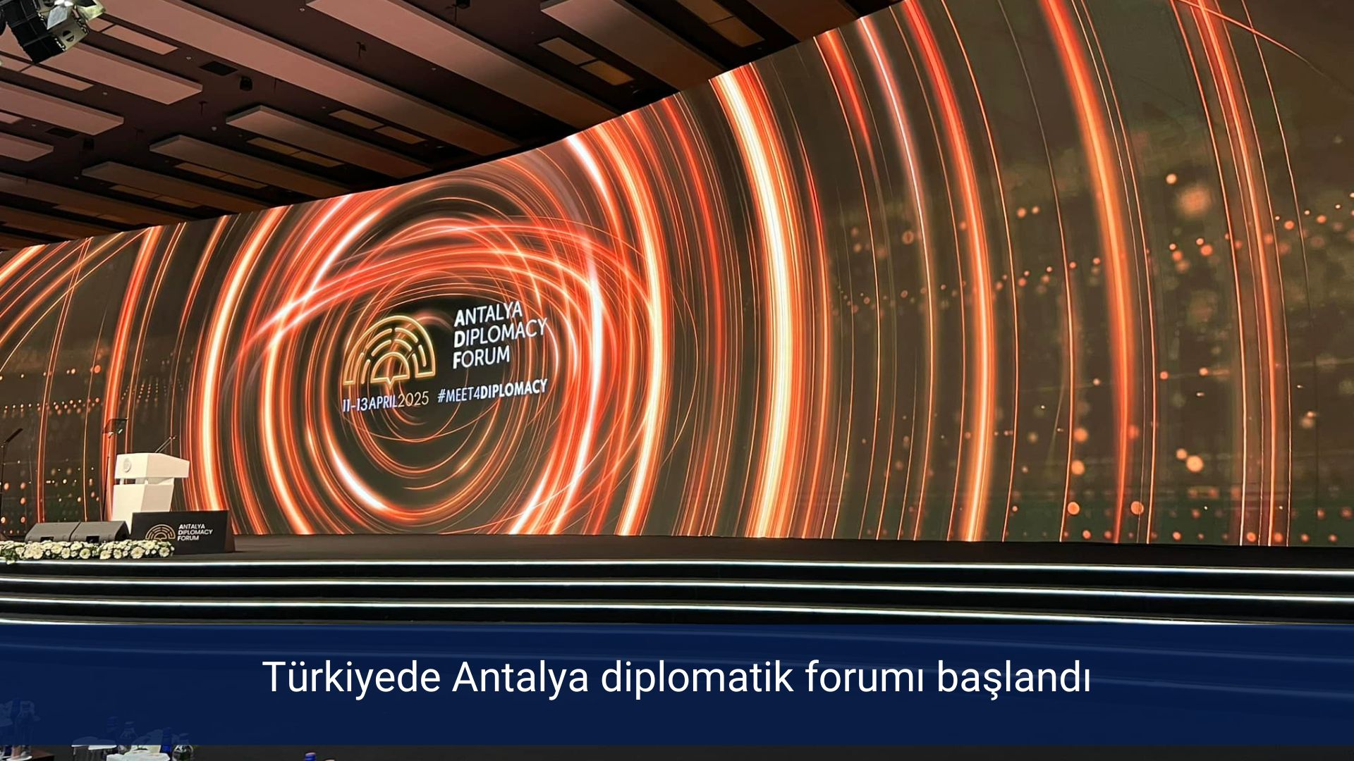 Türkiyede Antalya diplomatik forumı çalışıp başladı