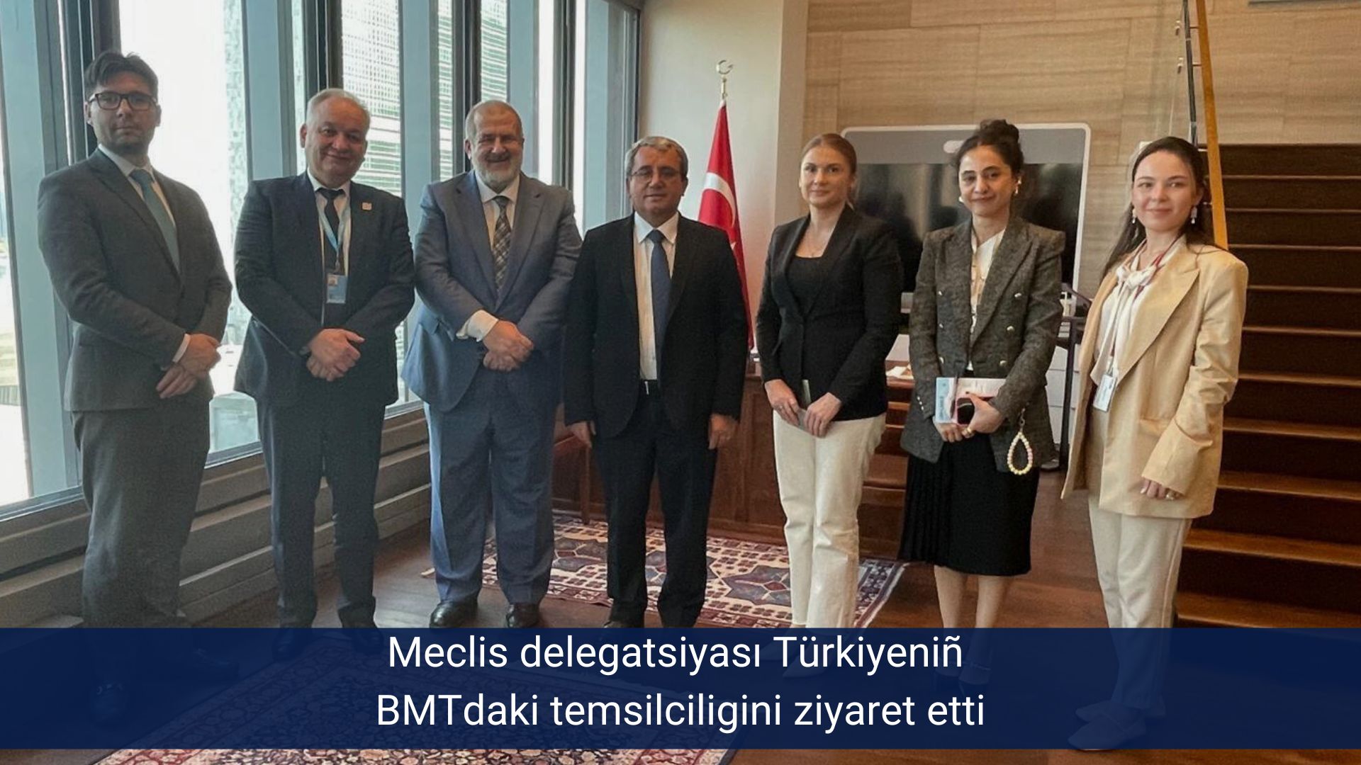 Meclis delegatsiyası Türkiyeniñ BMTdaki temsilciligini ziyaret etti