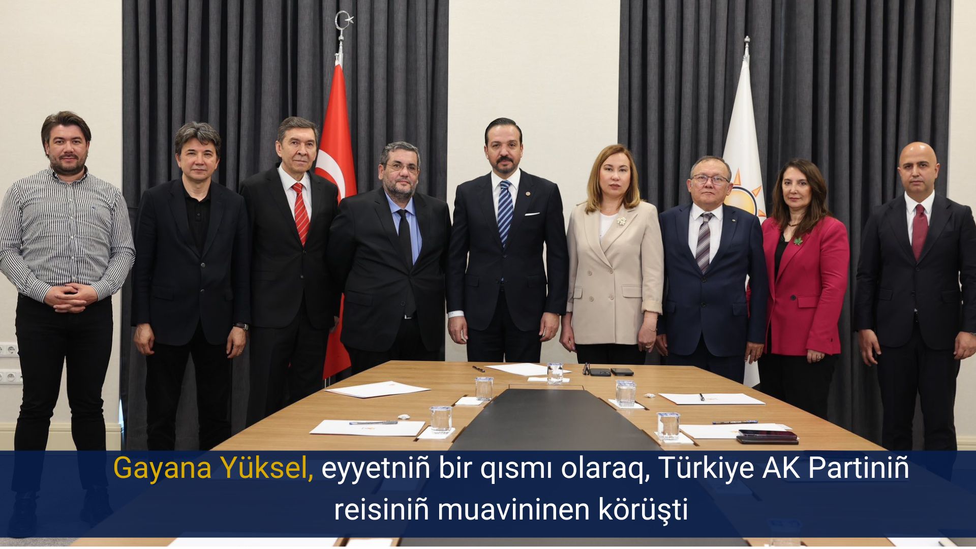 Gayana Yüksel, eyyetniñ bir qısmı olaraq, Türkiye AK Partiniñ reisiniñ muavininen körüşti