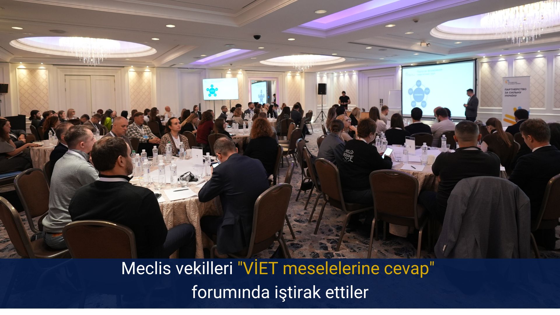 Meclis vekilleri “VİET meselelerine cevap” forumında iştirak ettiler