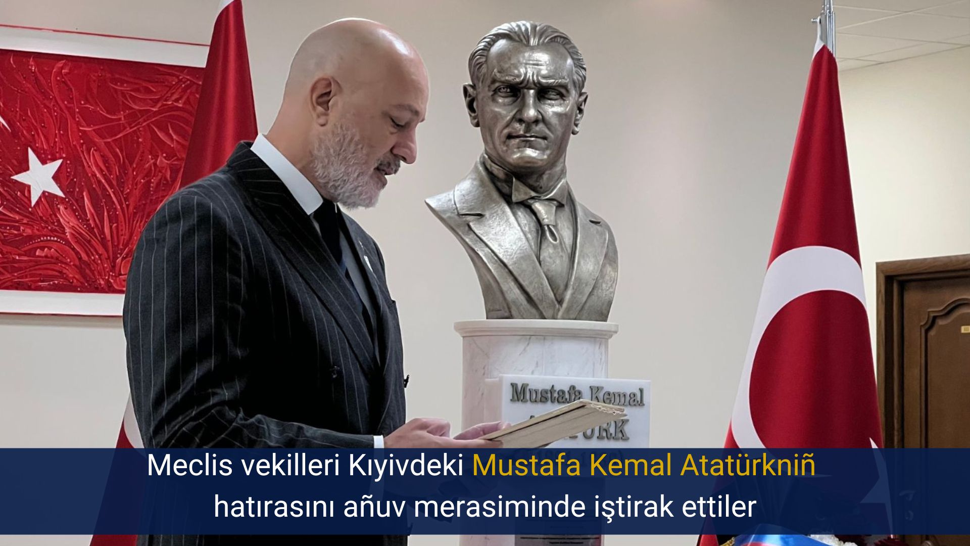 Meclis vekilleri Kıyivdeki Mustafa Kemal Atatürkniñ hatırasını añuv merasiminde iştirak ettiler