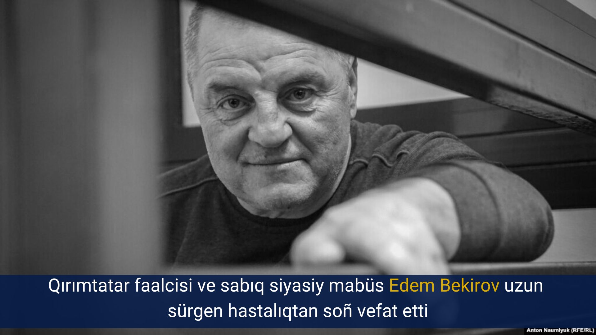 Qırımtatar faalcisi ve sabıq siyasiy mabüs Edem Bekirov uzun sürgen hastalıqtan soñ vefat etti