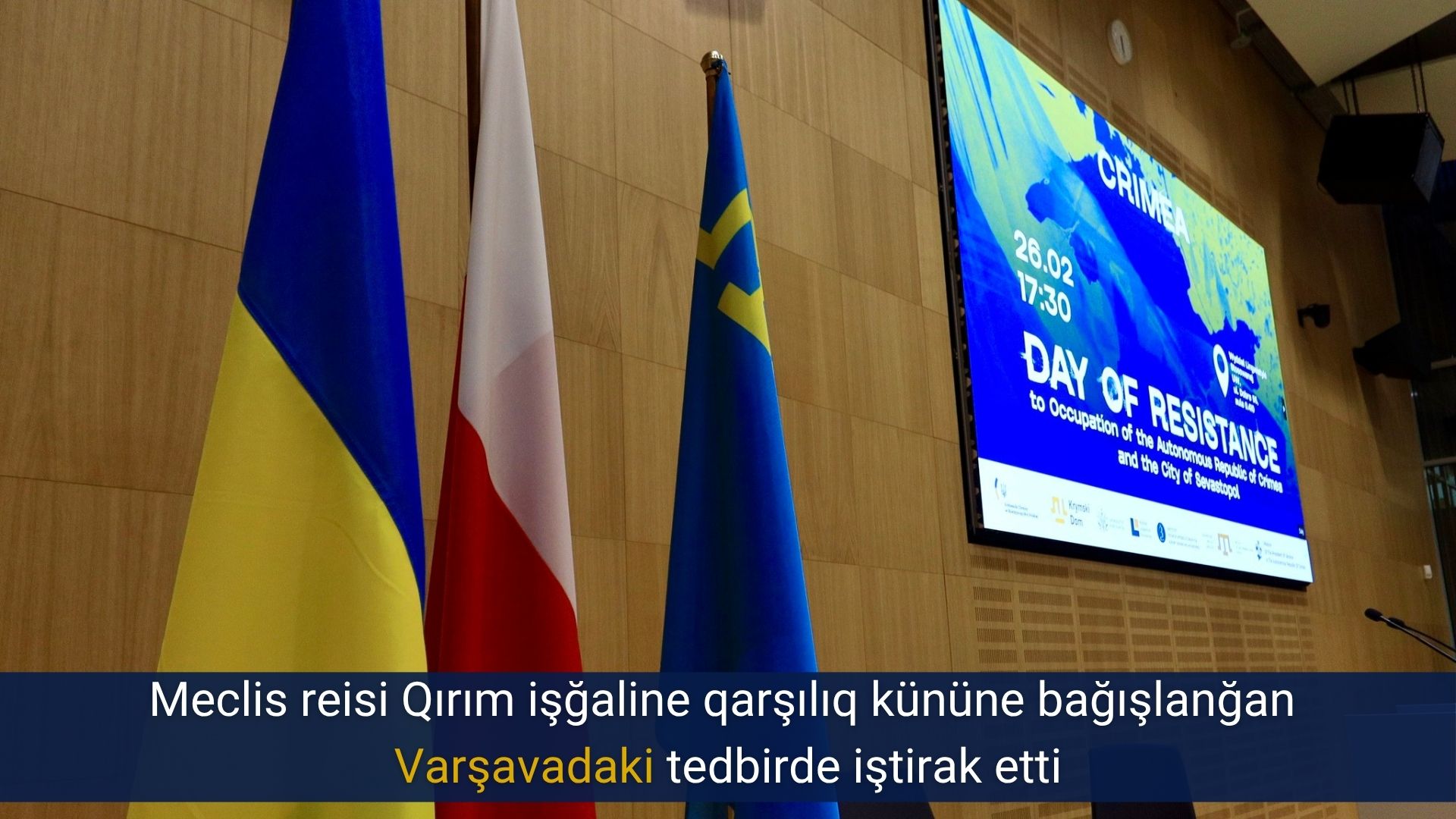 Meclis reisi Qırım işğaline qarşılıq kününe bağışlanğan Varşavadaki tedbirde iştirak etti